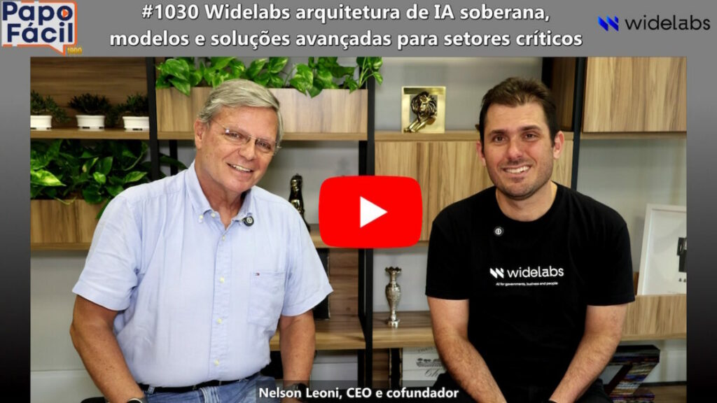 PapoFácil: Widelabs arquitetura de IA aplicada, modelos e soluções avançadas para setores críticos 1 PAPOFACIL1030 YOU PapoFácil: Widelabs arquitetura de IA aplicada, modelos e soluções avançadas para setores críticos